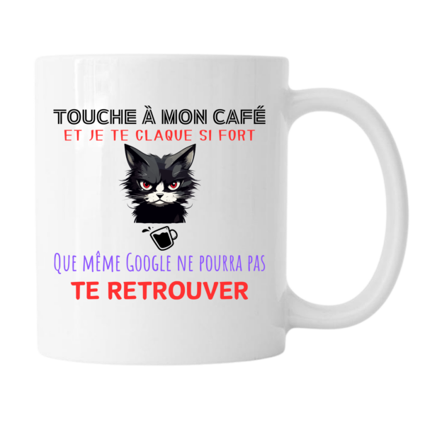 Mug - Touche à mon café ...